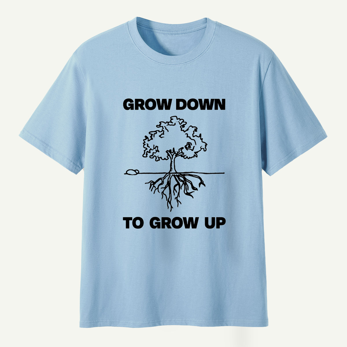 Grow Down To Grow Up T-Shirt