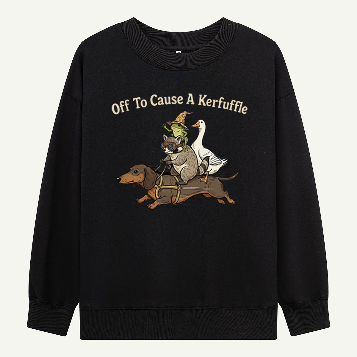 Off To Cause A Kerfuffle Sweatshirts