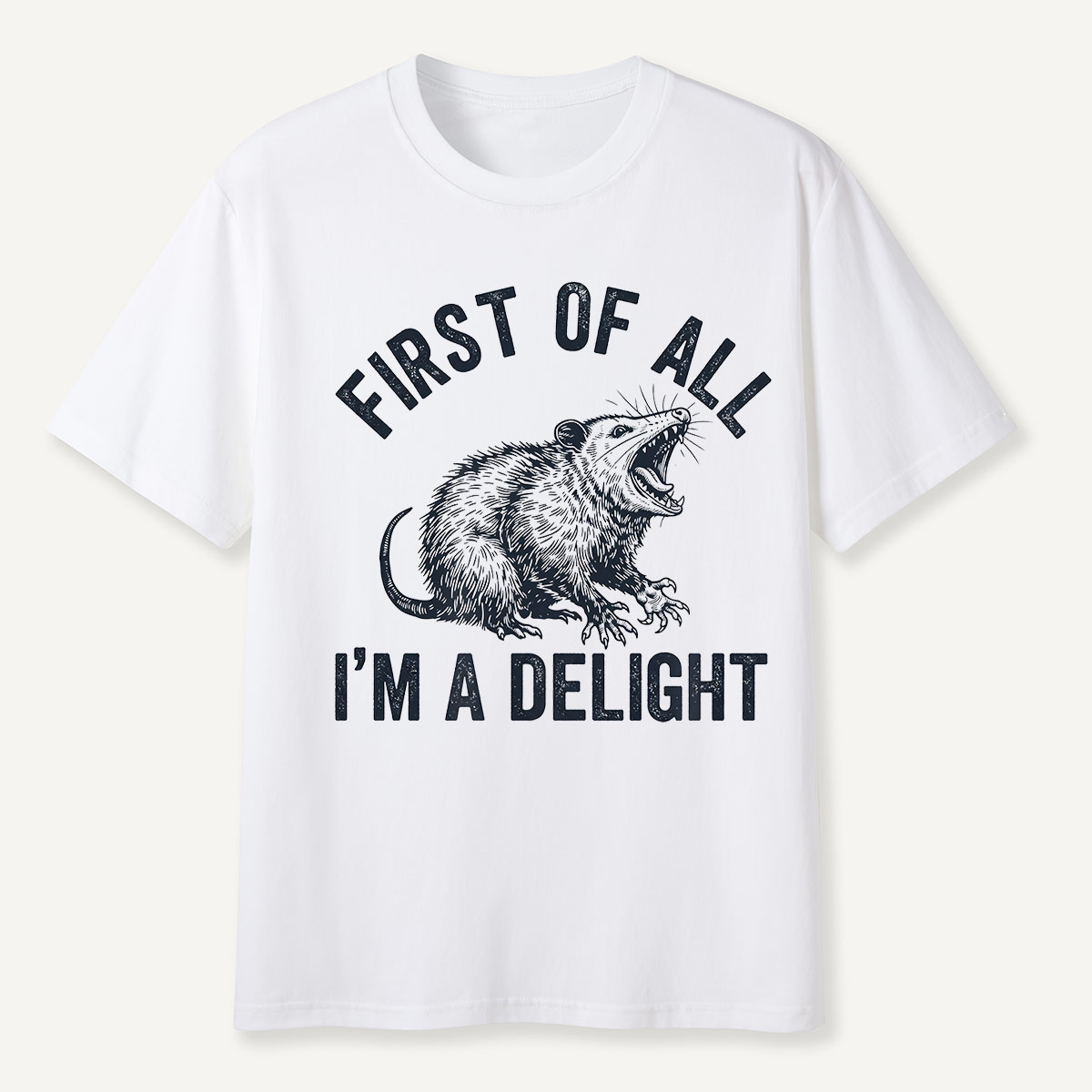 First of All I’m a Delight Possum Humor T-Shirt