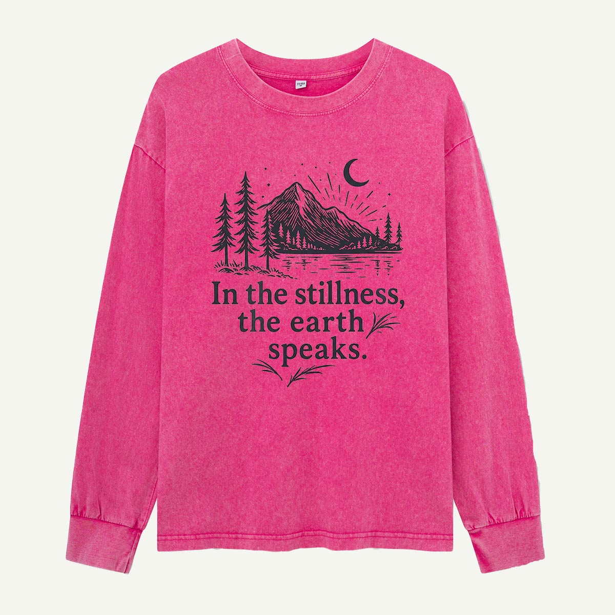 In the Stillness the Earth Speaks Washed Long Sleeves