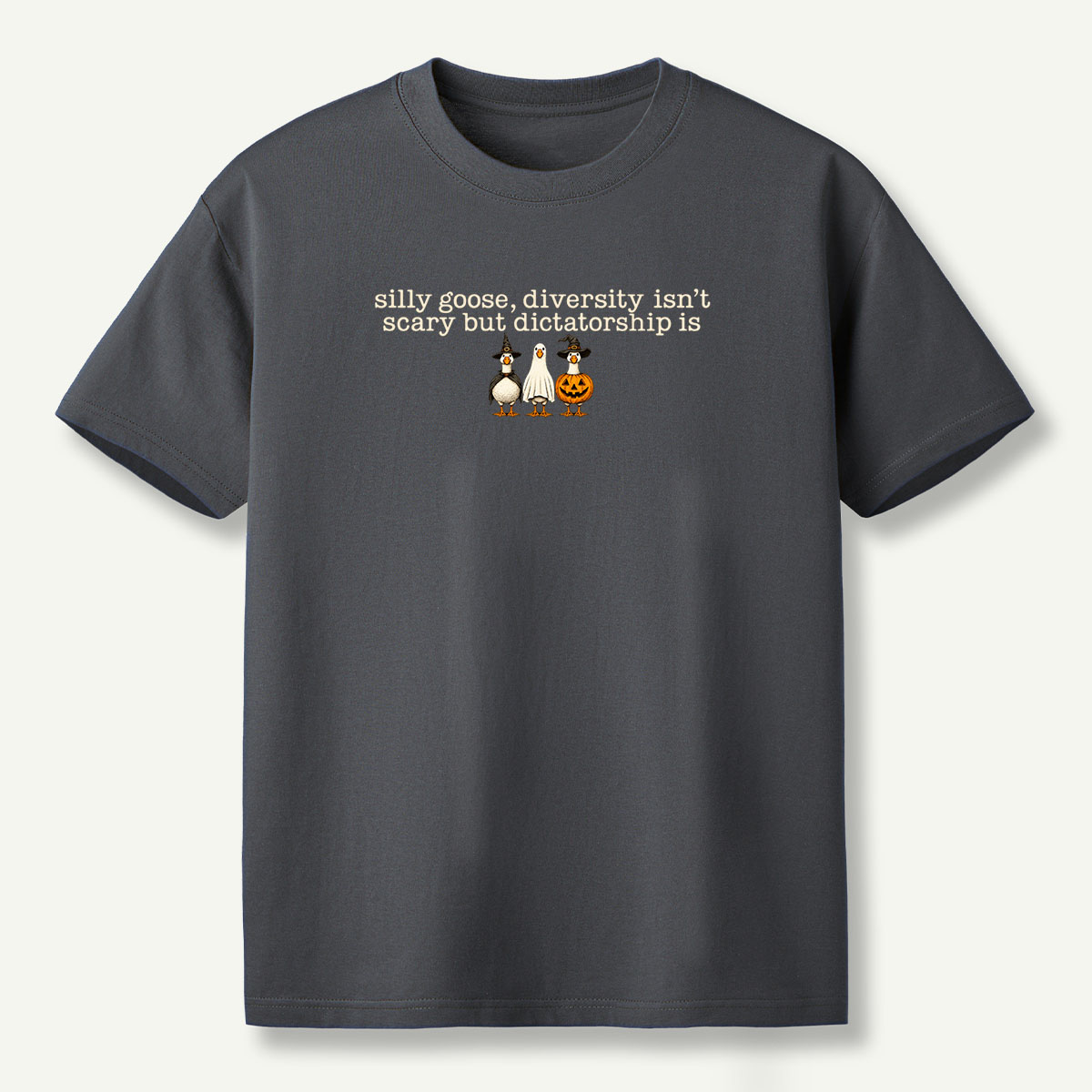 Silly Goose Diversity Isnt Scary But Dictatorship Is T-Shirt