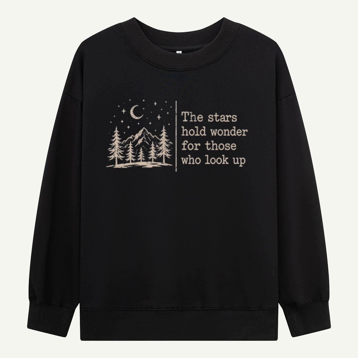 The Stars Hold Wonder For Those Who Look Up Sweatshirts