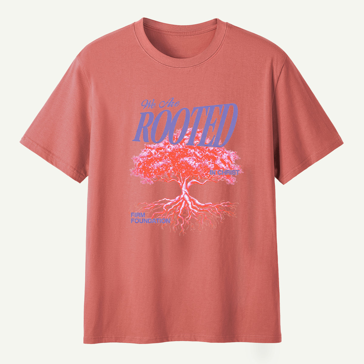 We Are Rooted In Christ Firm Foundation T-Shirt