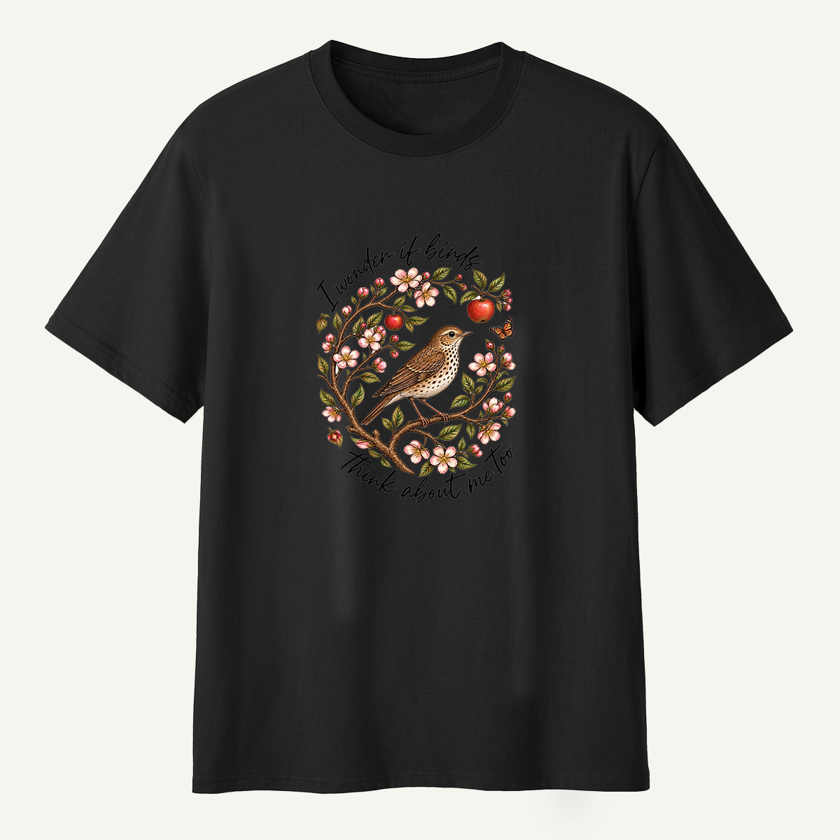 I Wonder If Birds Think About Me Too T-Shirt