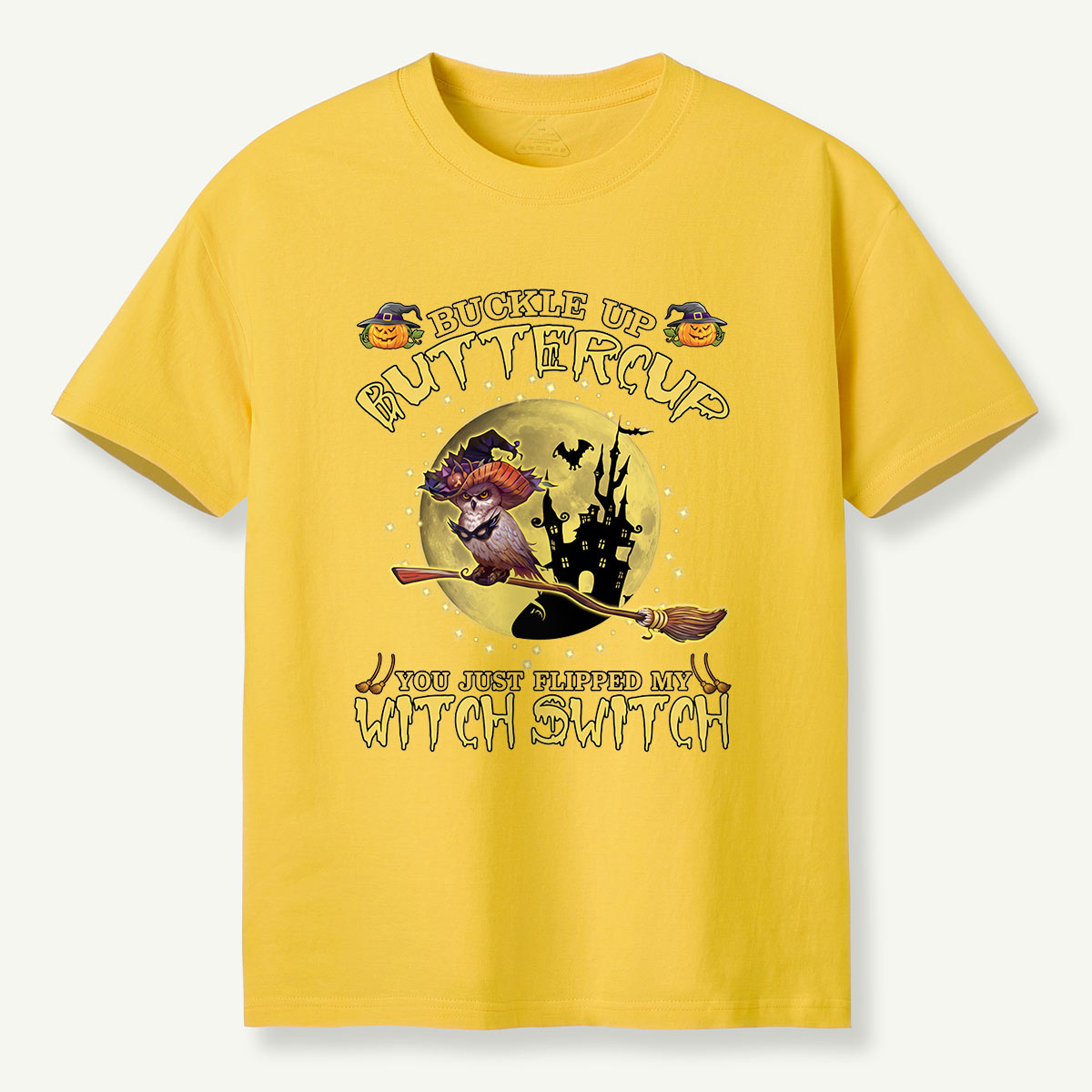 Buckle Up Buttercup You Just Flipped My Witch Switch T-Shirt