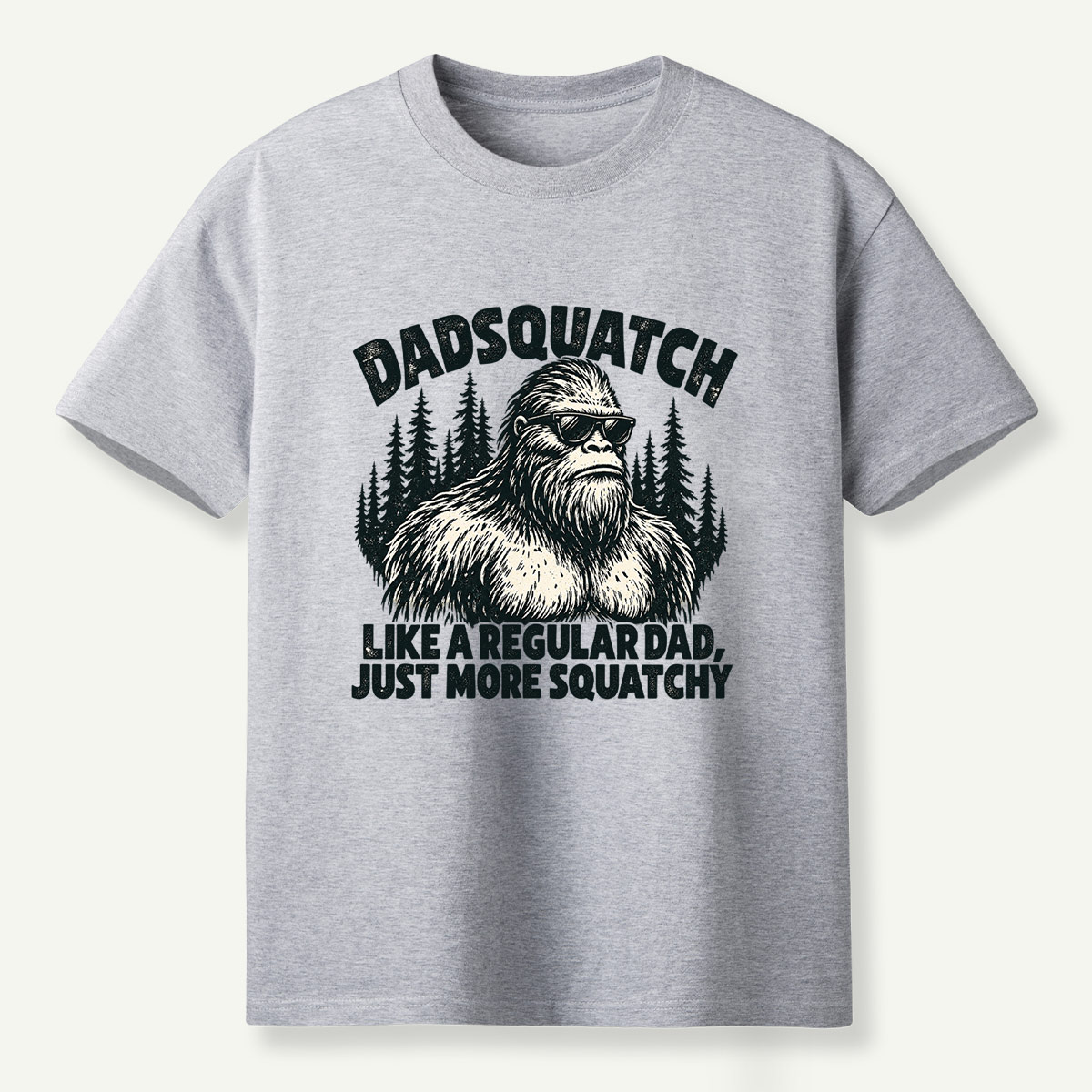 Dadsquatch Like A Regular Dad Just More Squatchy T-Shirt