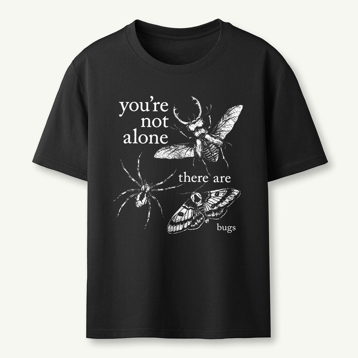 You’re Not Alone There Are Bugs Funny Insect T‑Shirt