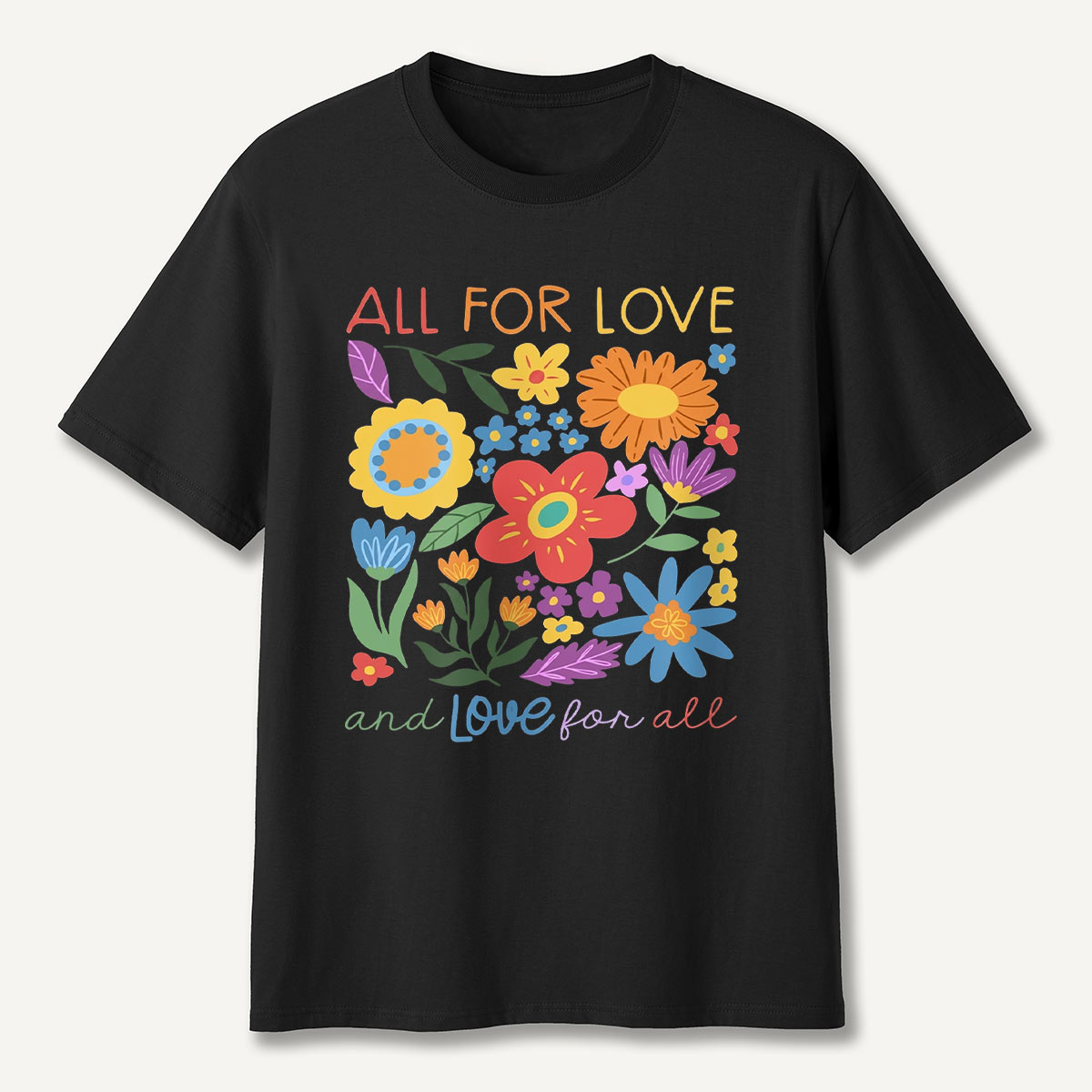 All for Love Floral Love for All T-Shirt