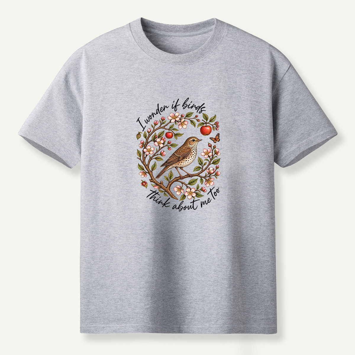 I Wonder If Birds Think About Me Too T-Shirt