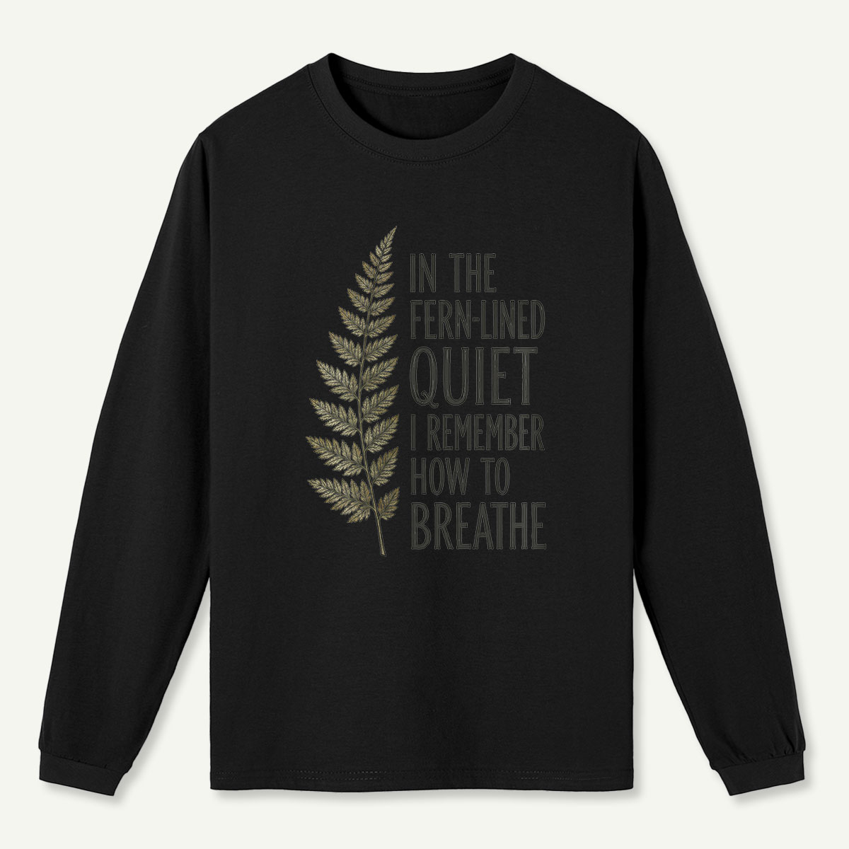 Fern-Lined Quiet Quote Long Sleeve T-Shirt