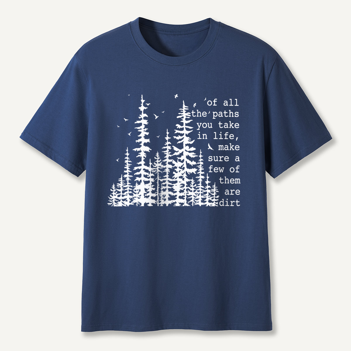 Of All the Paths You Take in Life Forest T-Shirt
