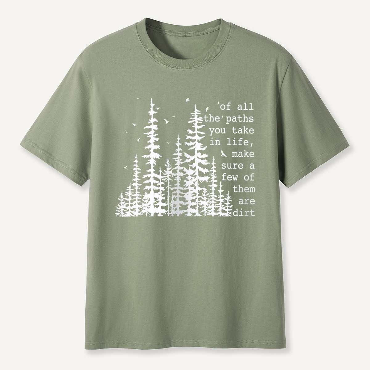 Of All the Paths You Take in Life Forest T-Shirt