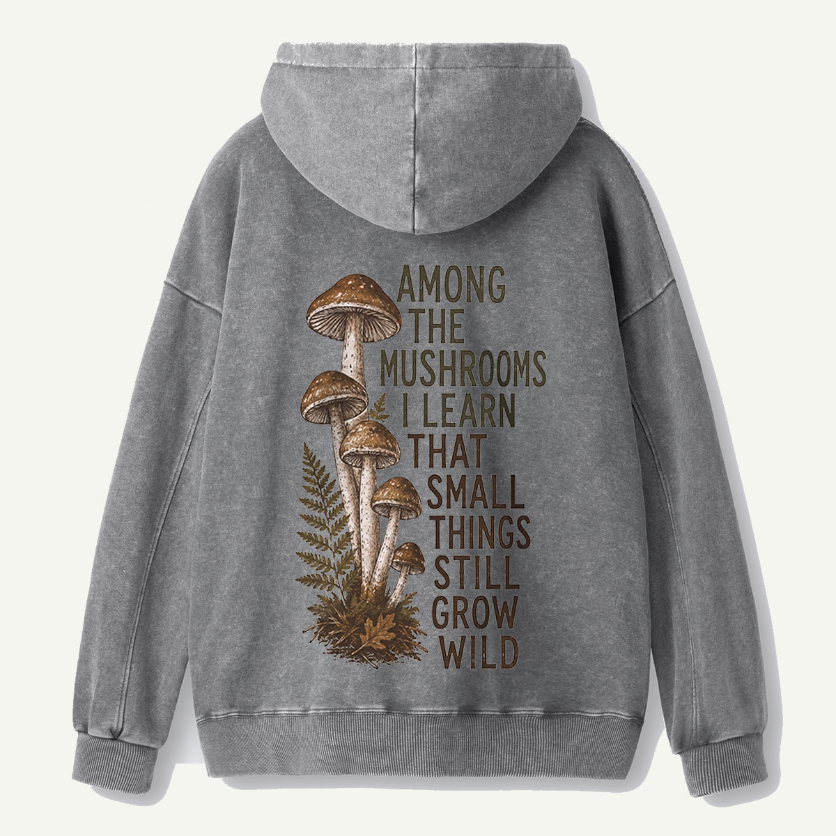 Mushrooms Grow Wild Quote Washed Hoodie
