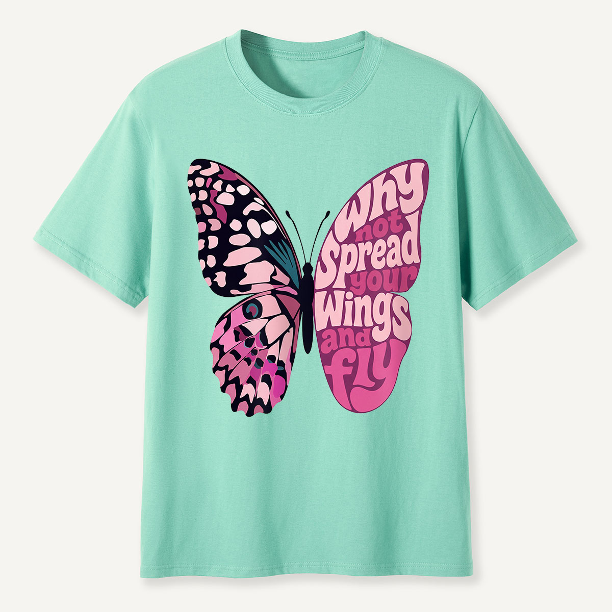 Why Not Spread Your Wings and Fly Butterfly  T-Shirt