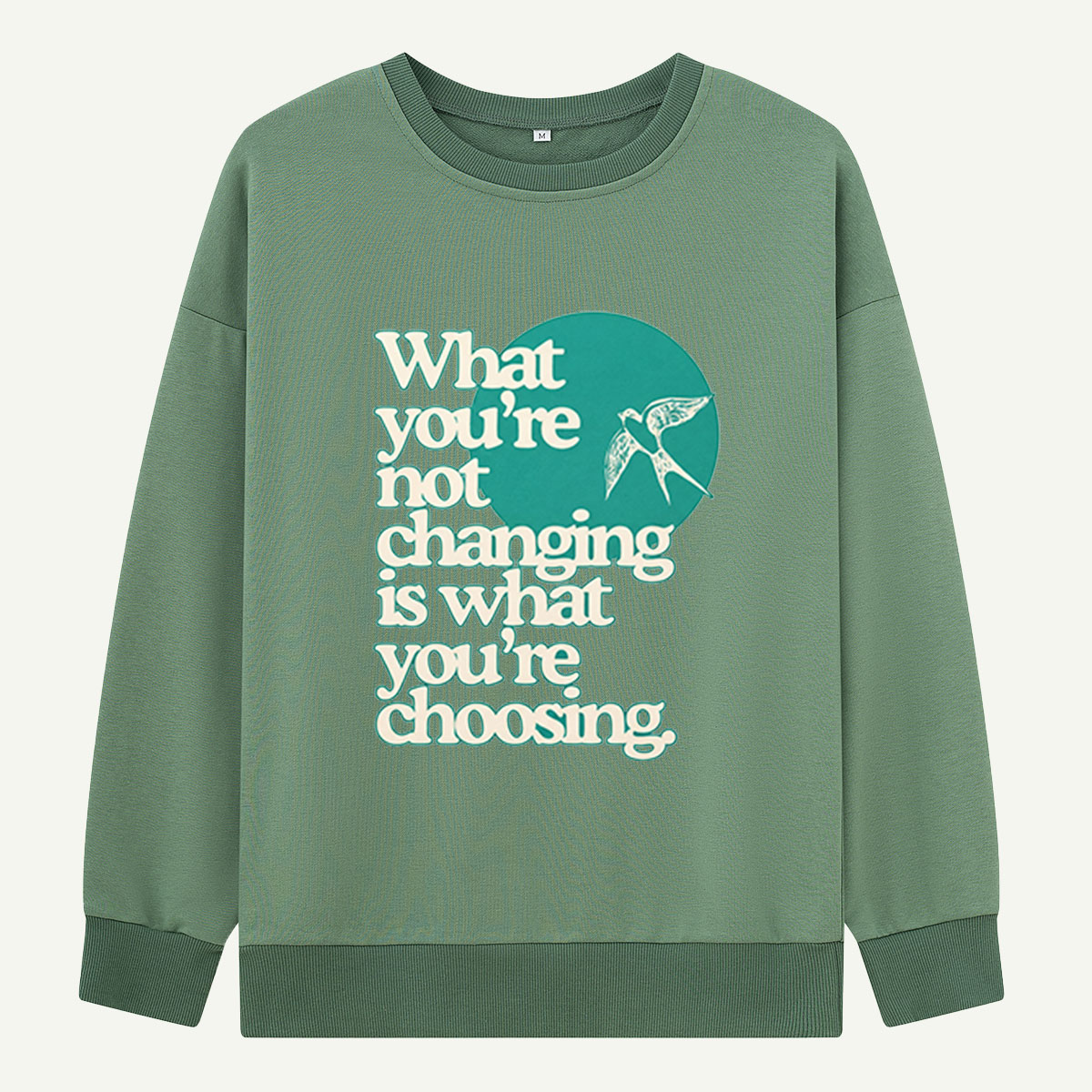 Choose Change Swallow Quote Sweatshirts