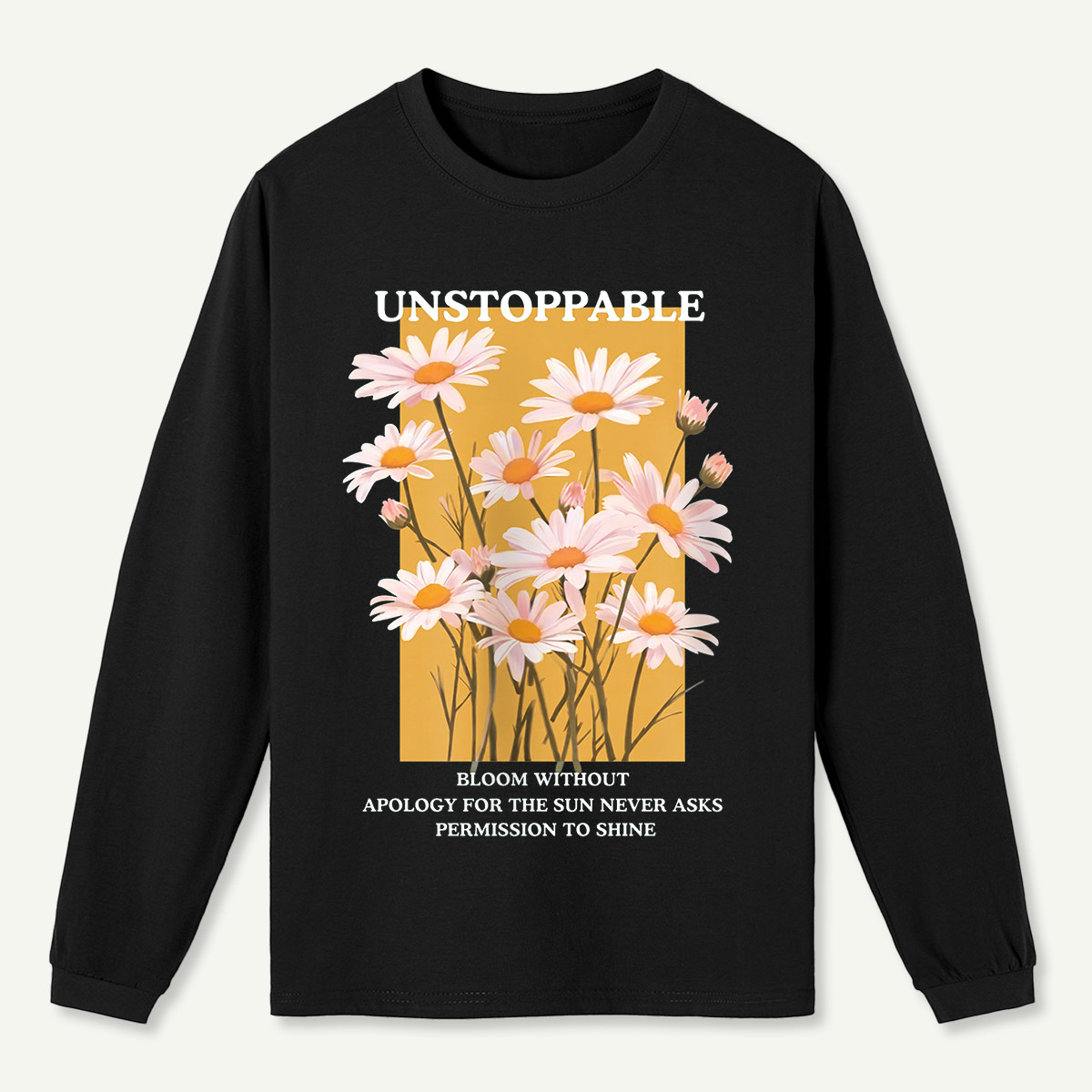 Unstoppable Daisy Long Sleeve T-Shirt