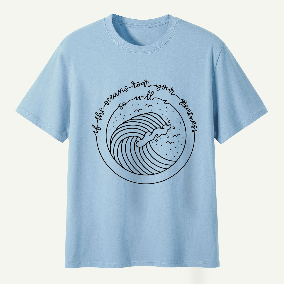 If The Ocean Roars Ride The Waves T-Shirt