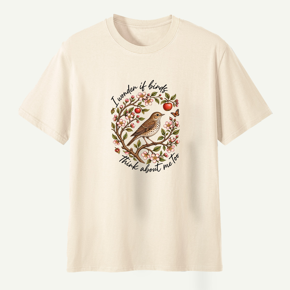 I Wonder If Birds Think About Me Too T-Shirt