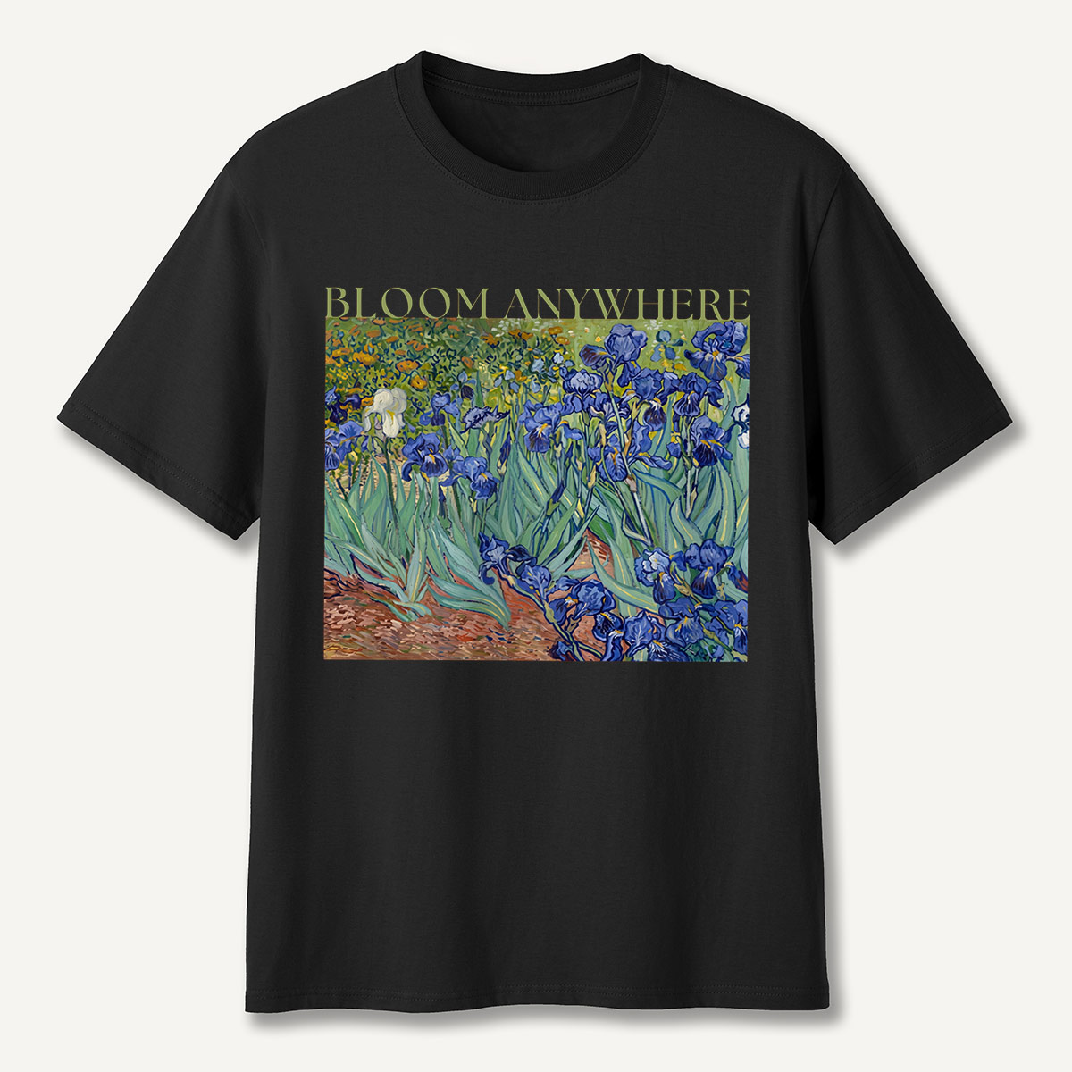 Bloom Anywhere Irises Garden Motivation T-Shirt
