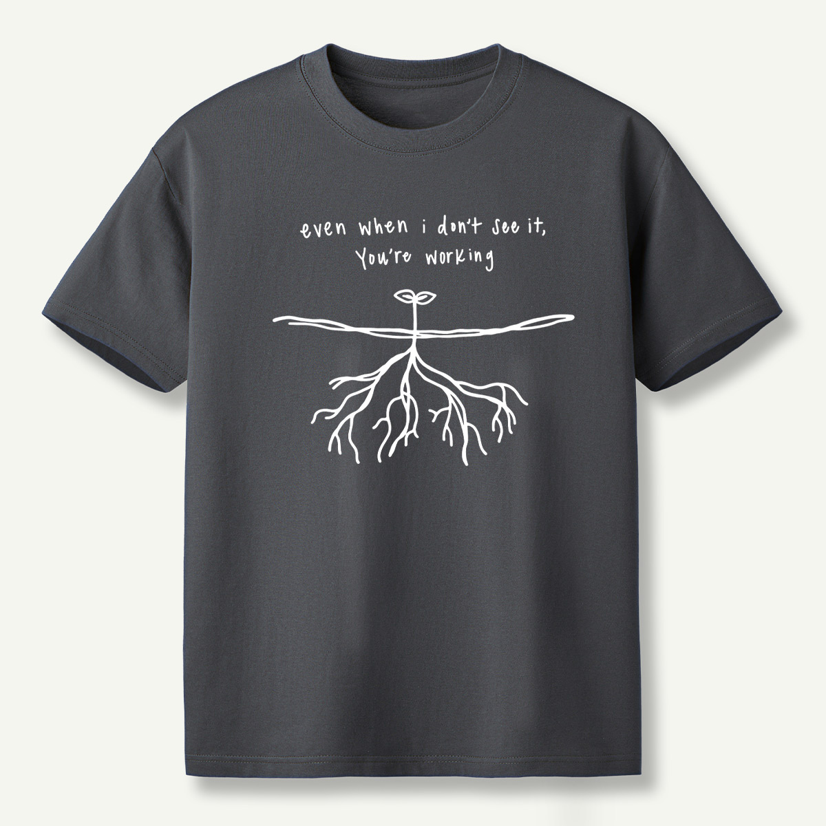 Even When I Dont See It Youre Working Rooted Faith T-Shirt
