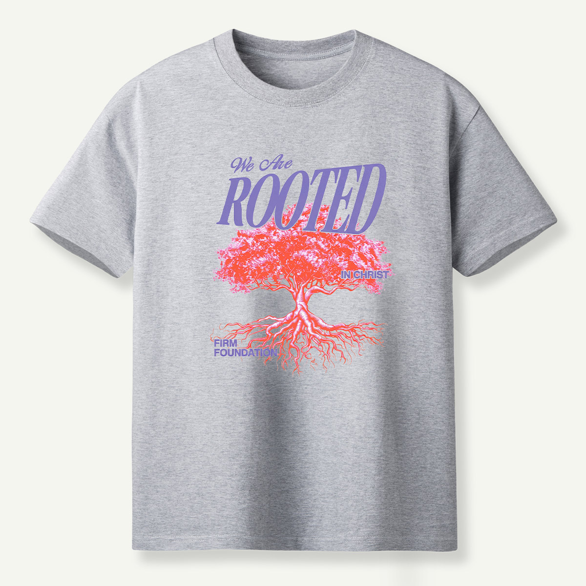 We Are Rooted In Christ Firm Foundation T-Shirt