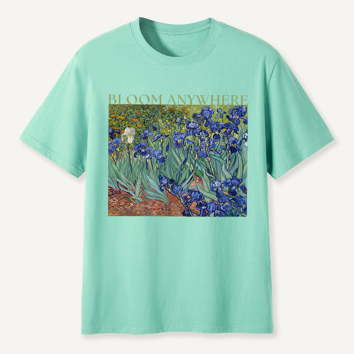 Bloom Anywhere Irises Garden Motivation T-Shirt