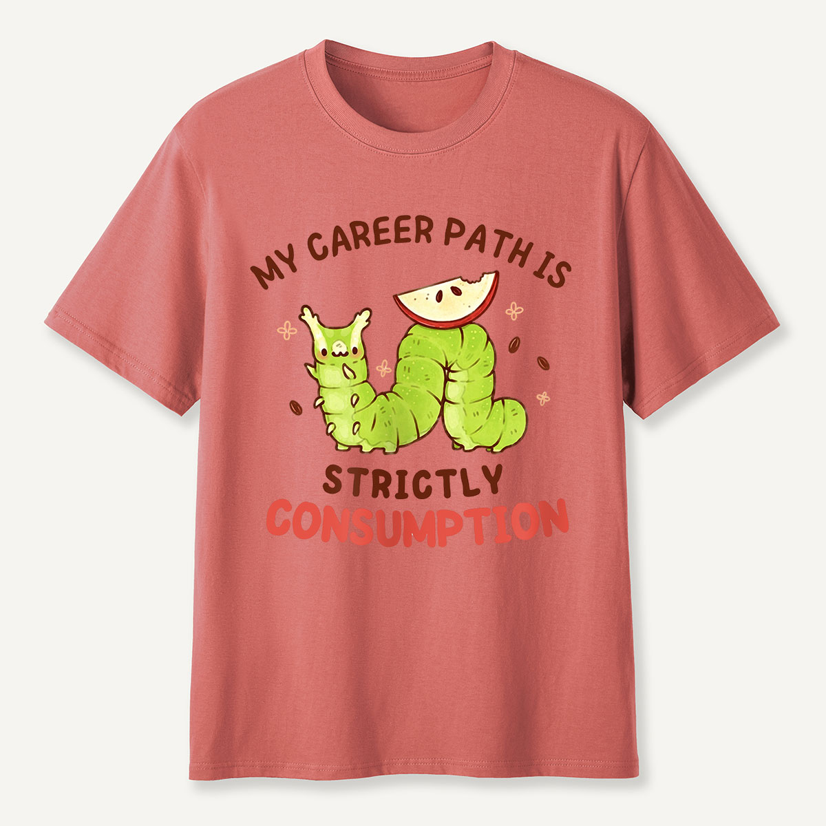 My Career Path Is Strictly Consumption Caterpilla T-Shirt