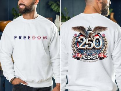 Freedom 250th Anniversary Shirt, Sweatshirt & Hoodie, USA 250 Years Independence Apparel, 1776C2026 America Anniversary, Patriotic Freedom