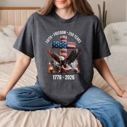 Faith - Freedom - 250 Years Shirt, 250th Anniversary United States of America T-Shirt
