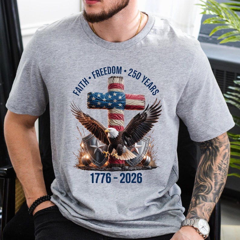 Faith - Freedom - 250 Years Shirt, 250th Anniversary United States of America T-Shirt