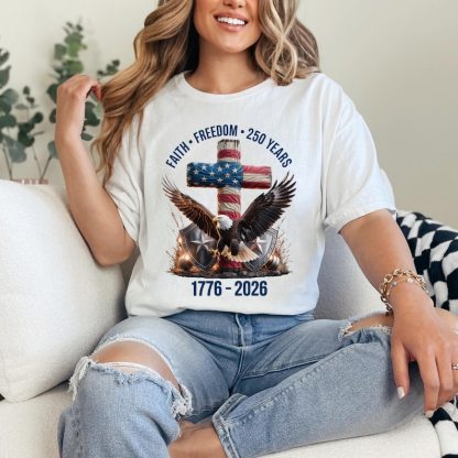 Faith - Freedom - 250 Years Shirt, 250th Anniversary United States of America T-Shirt