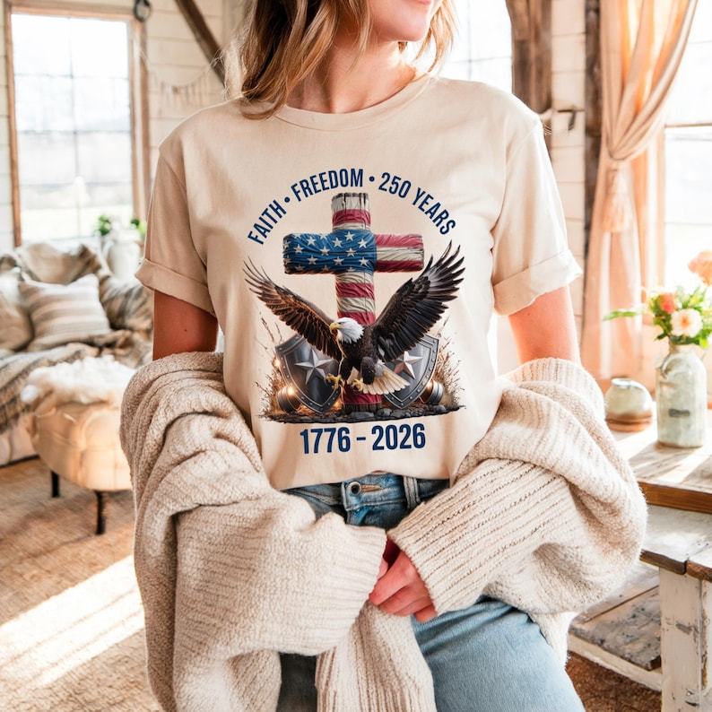 Faith - Freedom - 250 Years Shirt, 250th Anniversary United States of America T-Shirt