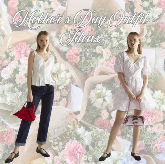 Mother’s Day Outfit Ideas