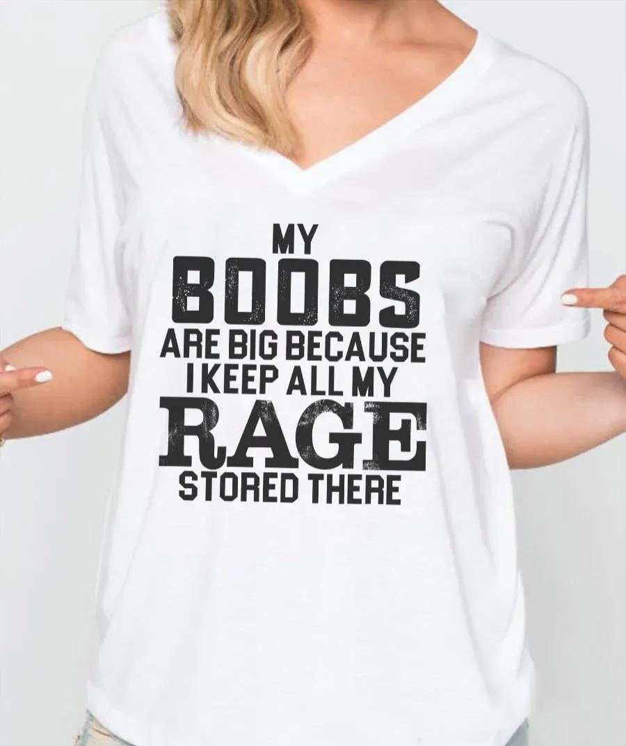 Vintage My Boobs Are Big Because I Keep All My Rage Stored There V-Neck Tee
