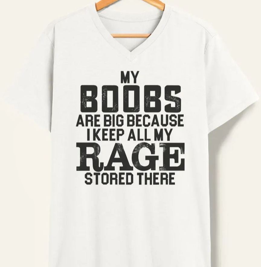 Vintage My Boobs Are Big Because I Keep All My Rage Stored There V-Neck Tee