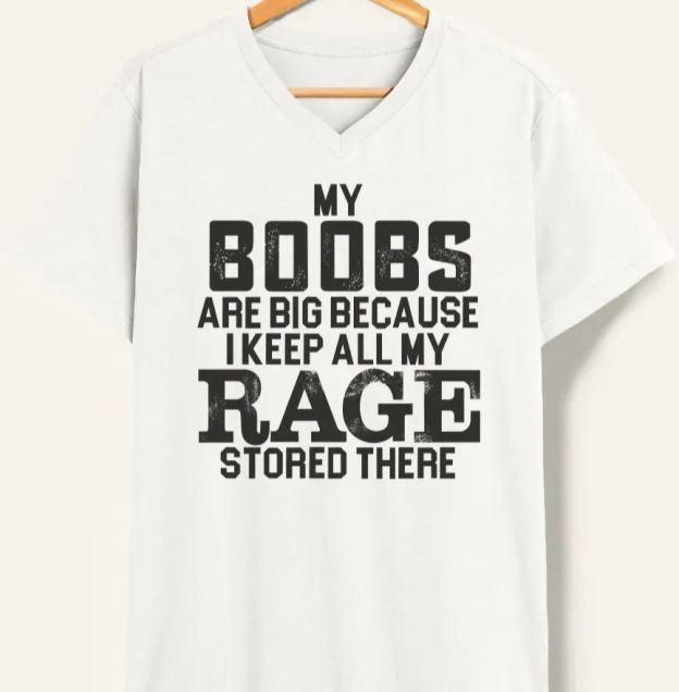 Vintage My Boobs Are Big Because I Keep All My Rage Stored There V-Neck Tee