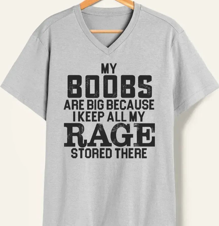 Vintage My Boobs Are Big Because I Keep All My Rage Stored There V-Neck Tee