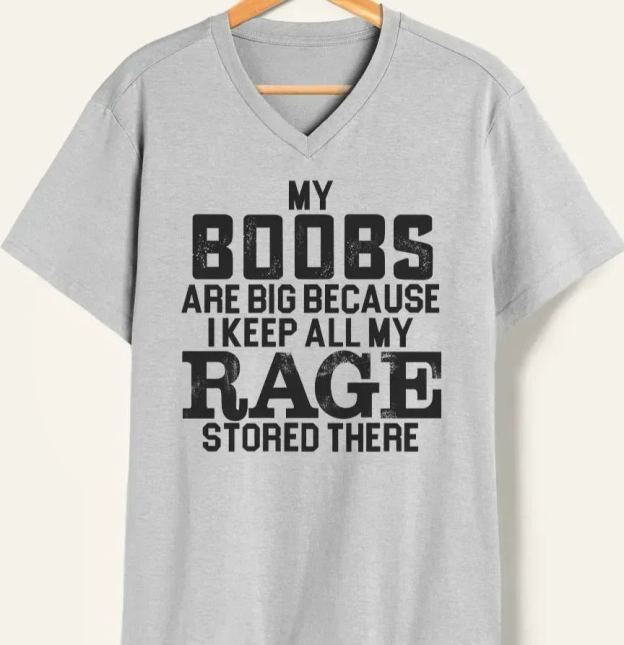 Vintage My Boobs Are Big Because I Keep All My Rage Stored There V-Neck Tee