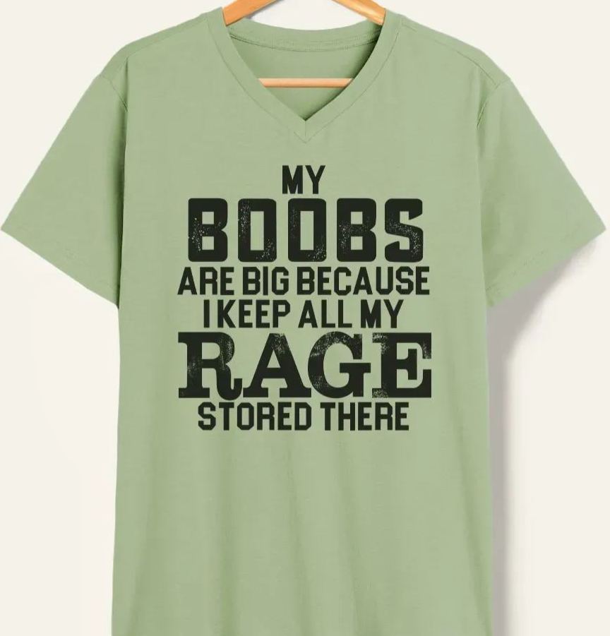 Vintage My Boobs Are Big Because I Keep All My Rage Stored There V-Neck Tee