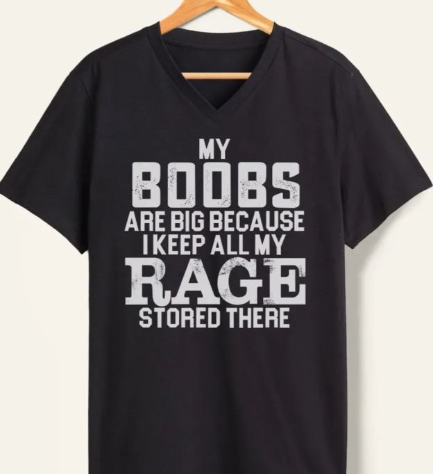 Vintage My Boobs Are Big Because I Keep All My Rage Stored There V-Neck Tee