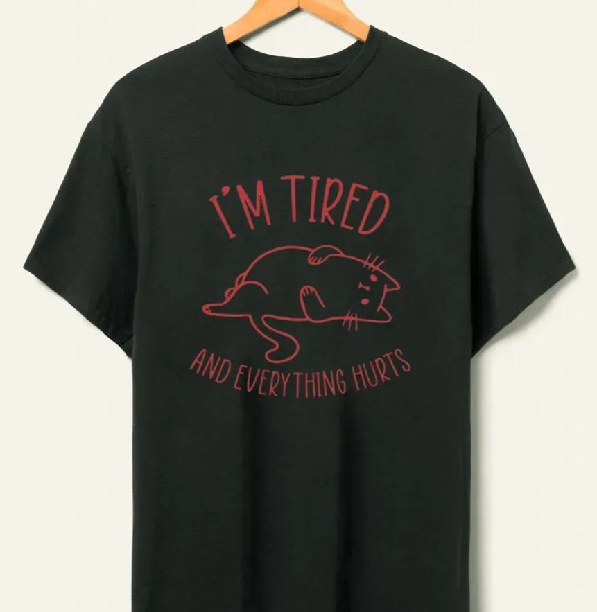 Vintage I’M Tired And Everything Hurts Tee
