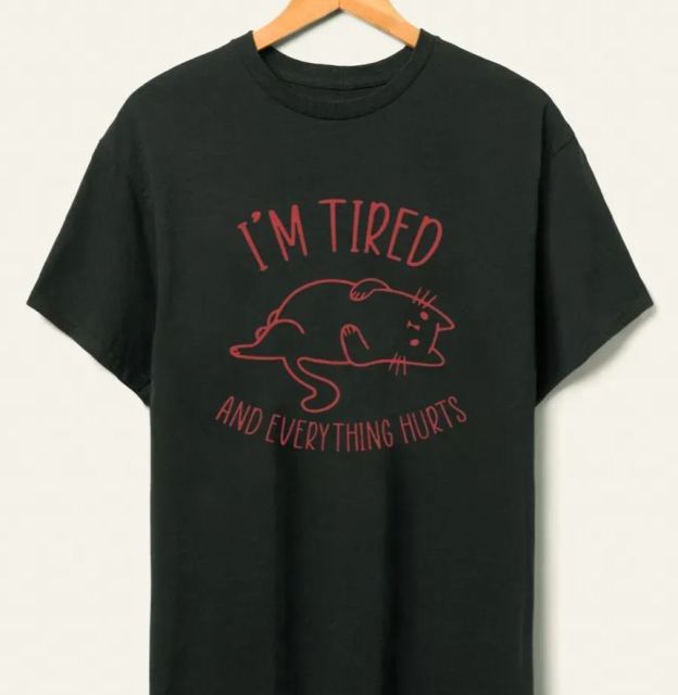 Vintage I’M Tired And Everything Hurts Tee