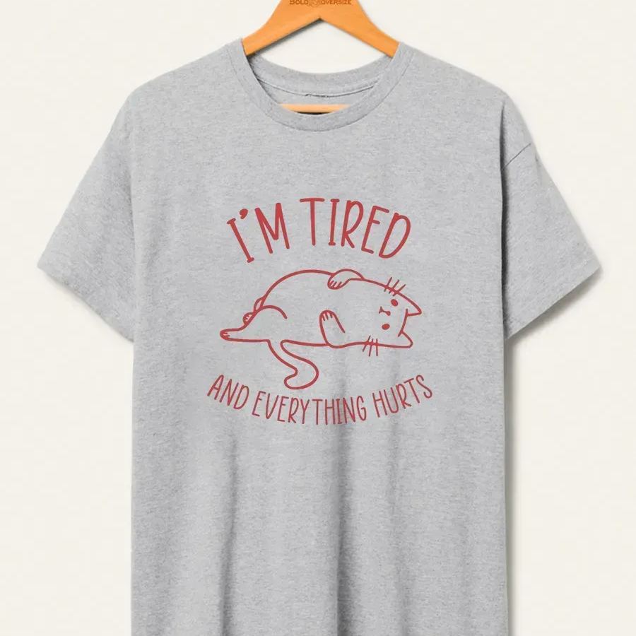 Vintage I’M Tired And Everything Hurts Tee