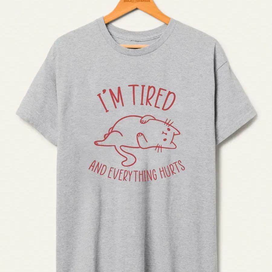 Vintage I’M Tired And Everything Hurts Tee