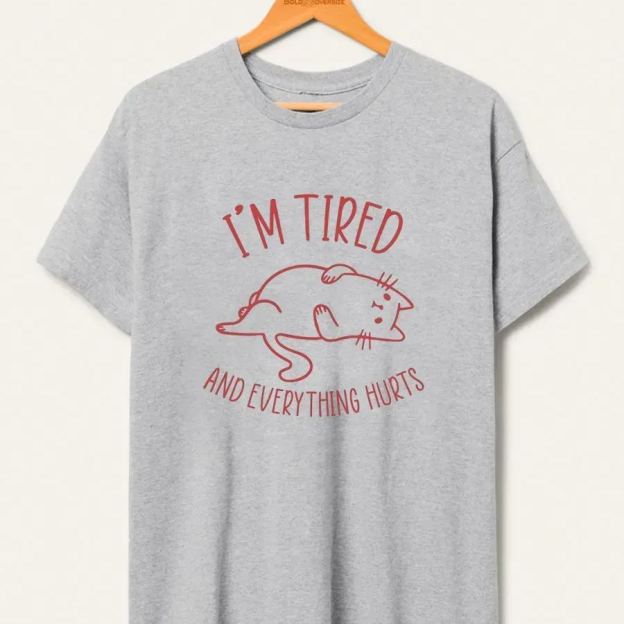 Vintage I’M Tired And Everything Hurts Tee
