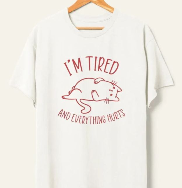 Vintage I’M Tired And Everything Hurts Tee