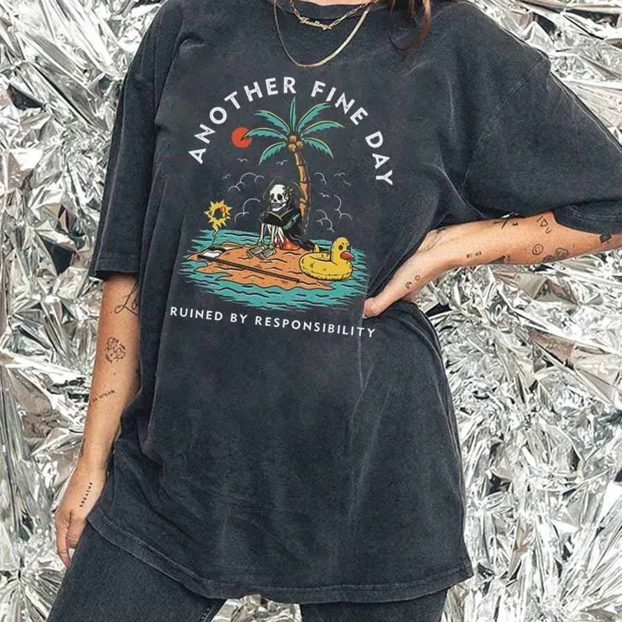 Another Fine Day Ruined By Responsibility Washed Tee