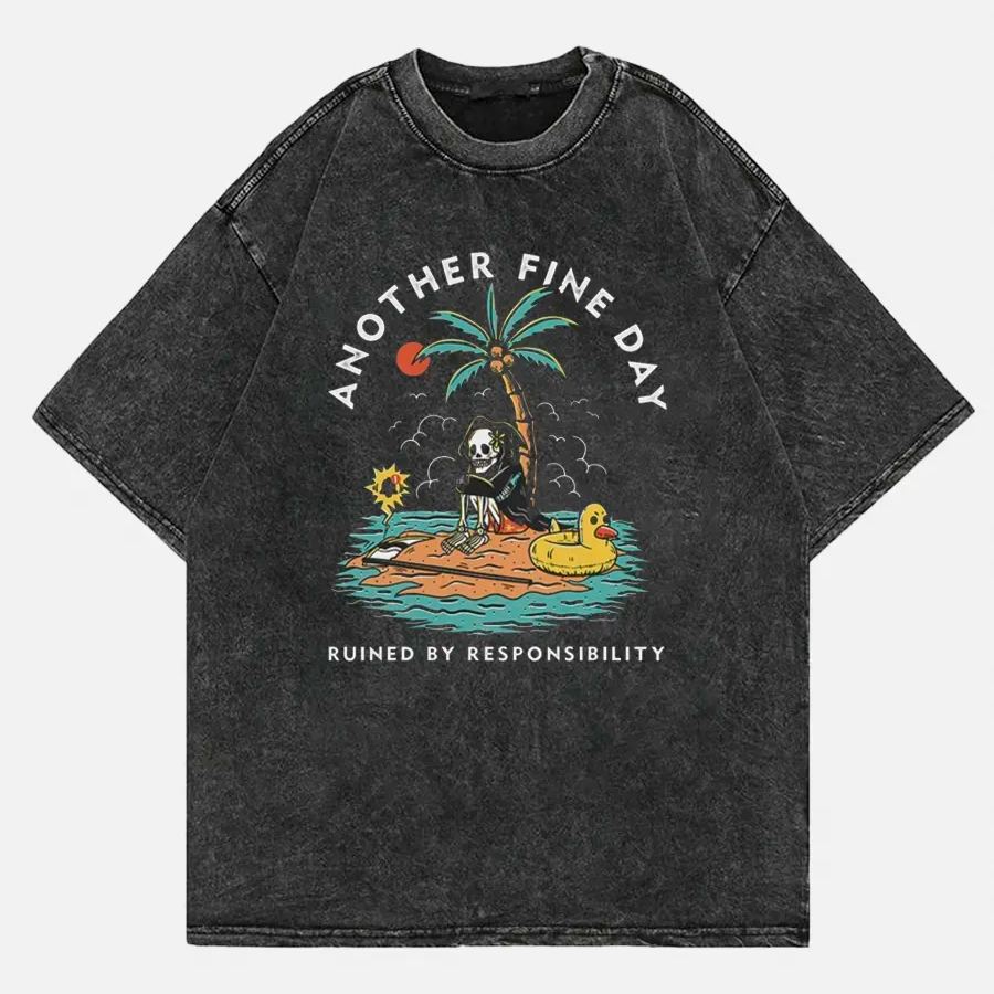 Another Fine Day Ruined By Responsibility Washed Tee