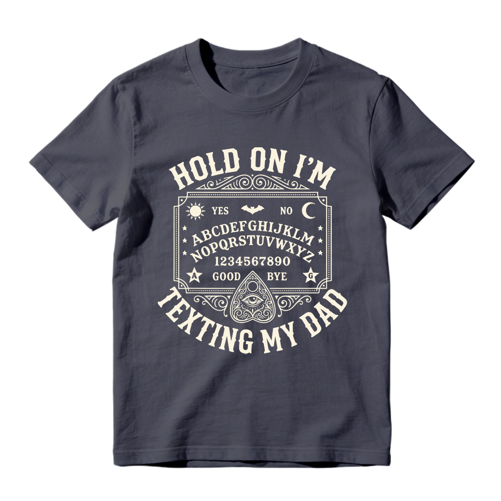 Hold On I'm Texting My Dad Ouija Graphic T-Shirt