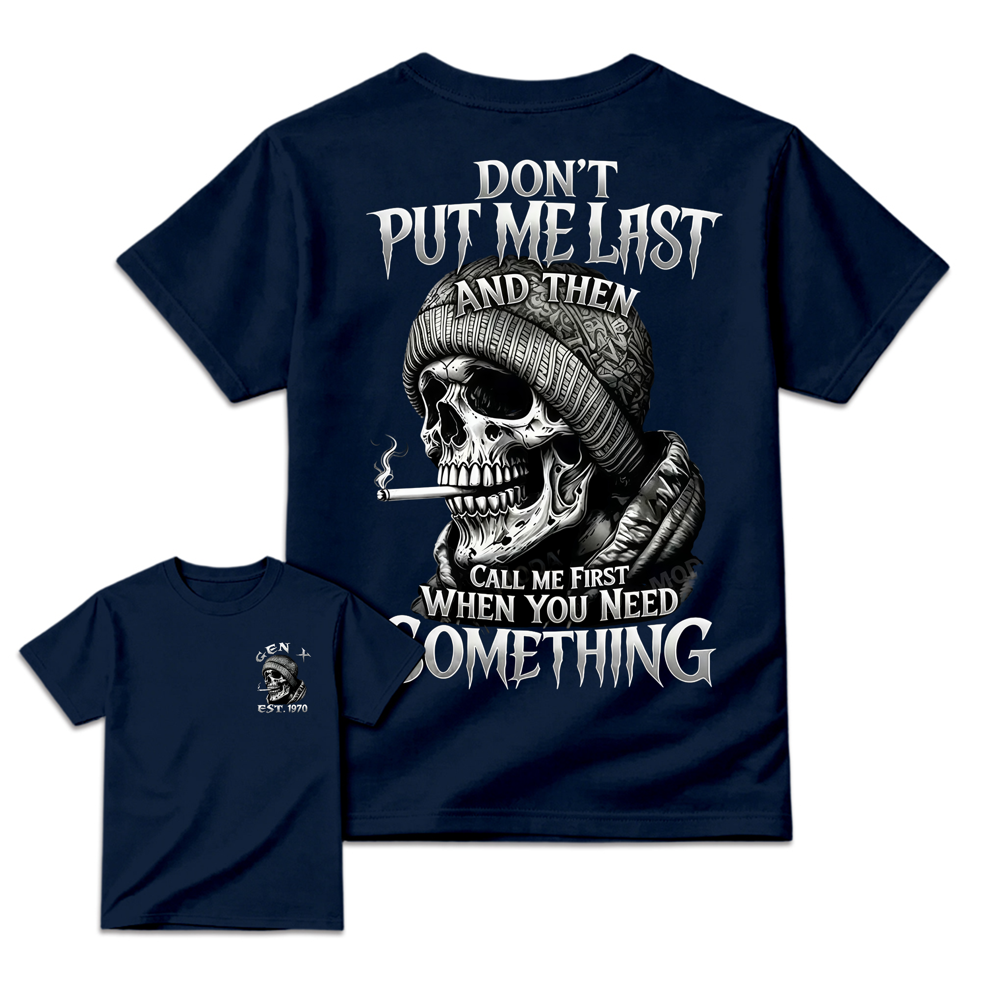 Chaosmoda Generation X Don't Put Me Last And Then Call Me First When You Need Something Custom Year Skull Tee  Vintage Streetwear Shirt for Men Menswear Breathable Cotton